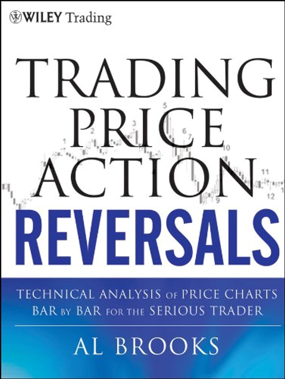 Trading Price Action Reversals: Technical Analysis of Price Charts Bar by Bar for the Serious Trader - ReadMoreDXB