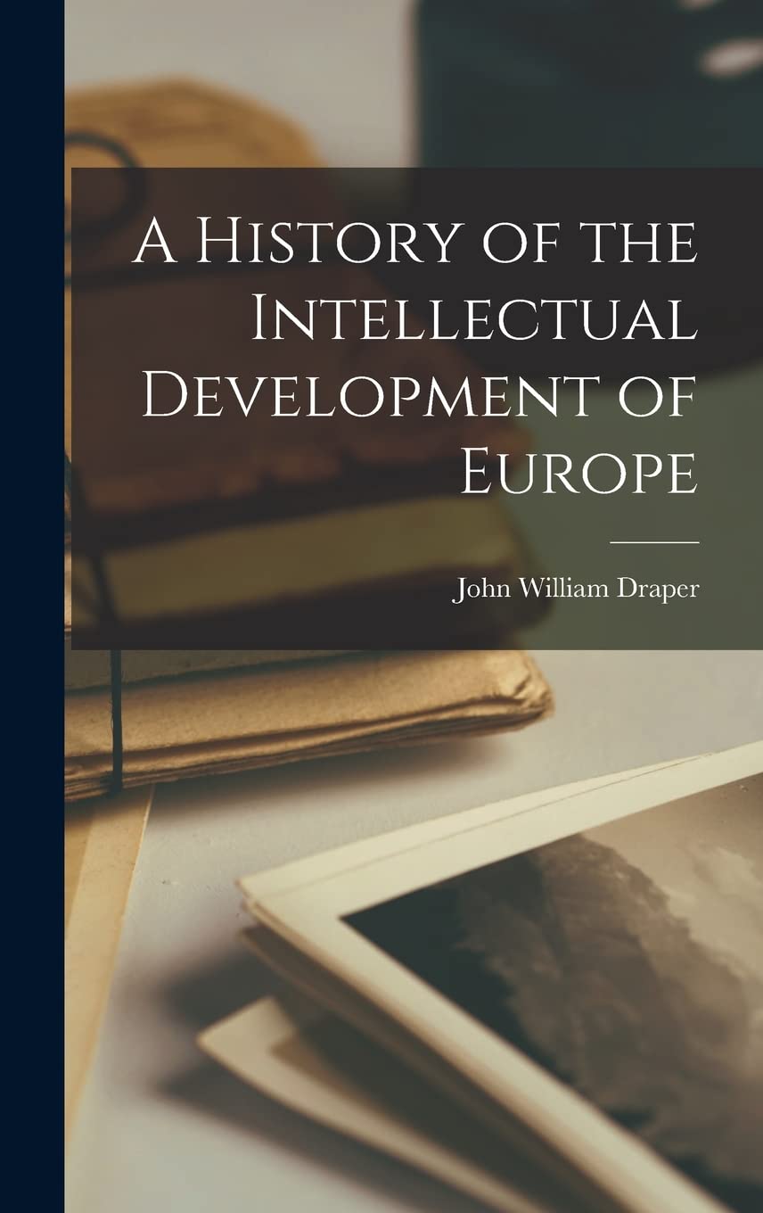 History of the Intellectual Development of Europe - ReadMoreDXB