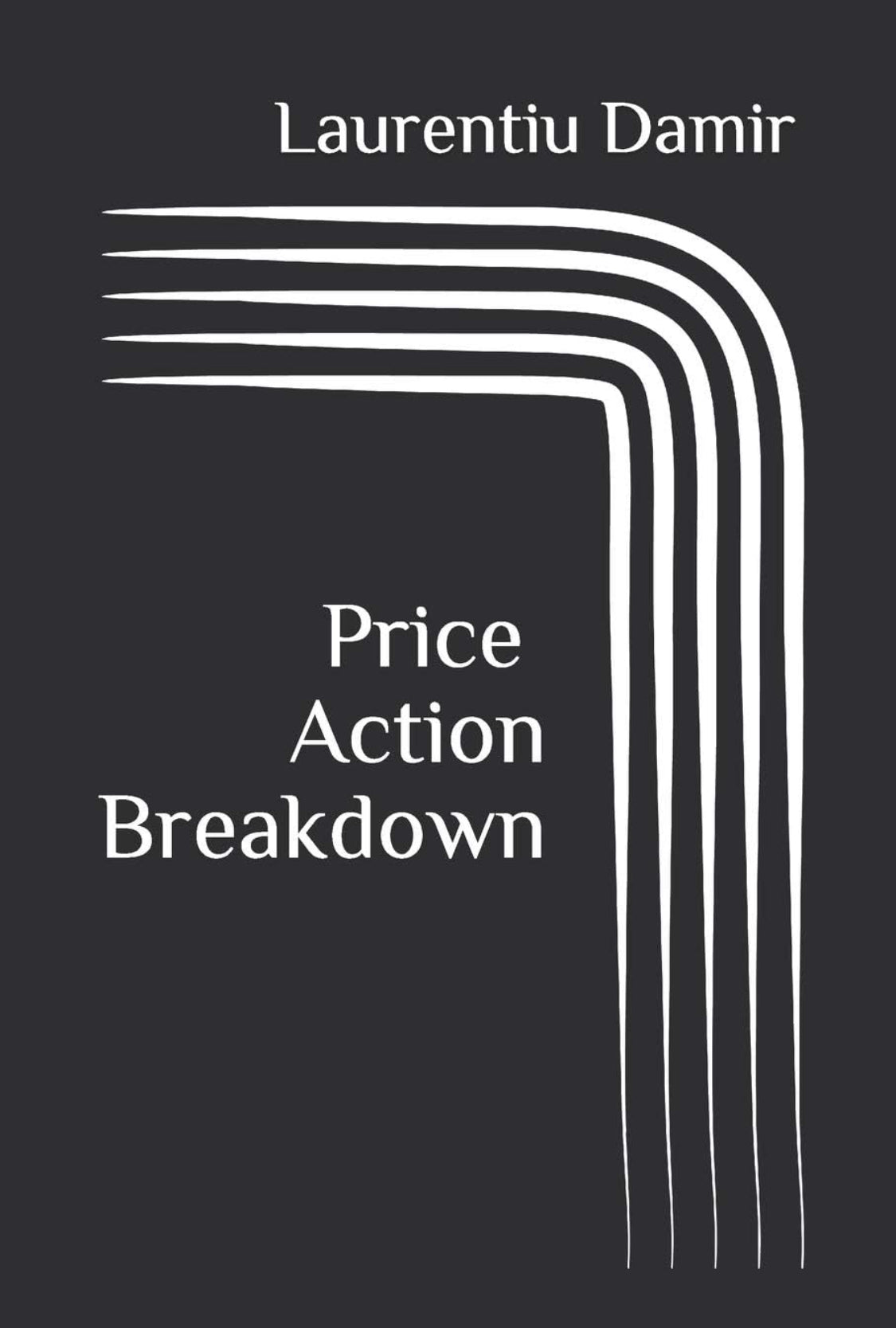 Price Action Breakdown: Exclusive Price Action Trading Approach to Financial Markets - ReadMoreDXB