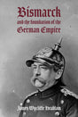 Bismarck and the Foundation of the German Empire - ReadMoreDXB