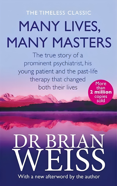 Many Lives, Many Masters : The True Story of a Prominent Psychiatrist, His Young Patient, and the Past-Life Therapy That Changed Both Their Lives - ReadMoreDXB