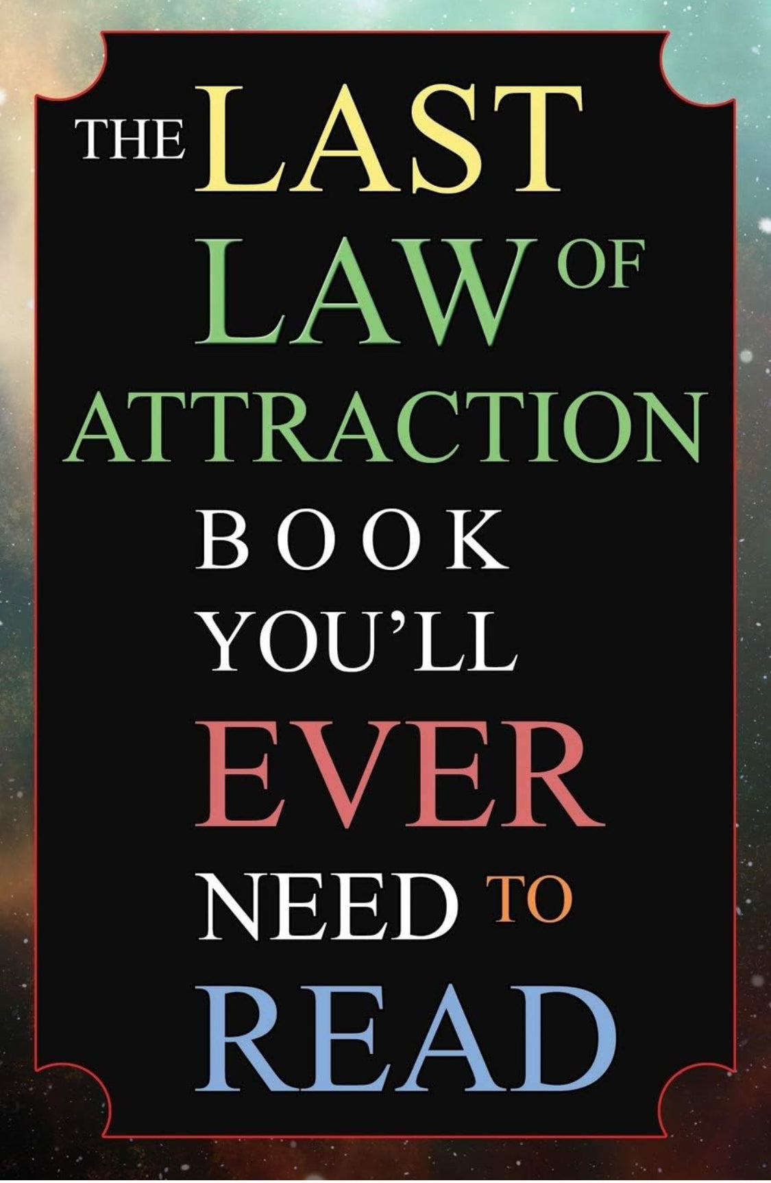 The Last Law of Attraction Book You'll Ever Need To Read: The Missing Key To Finally Tapping Into The Universe And Manifesting Your Desires - ReadMoreDXB