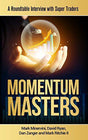 Momentum Masters: A Roundtable Interview with Super Traders with Minervini, Ryan, Zanger & Ritchie II - ReadMoreDXB