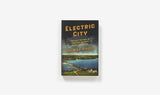 Electric City: The Lost History of Ford and Edison’s American Utopia