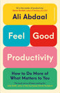 Feel-Good Productivity: How to Do More of What Matters to You - ReadMoreDXB