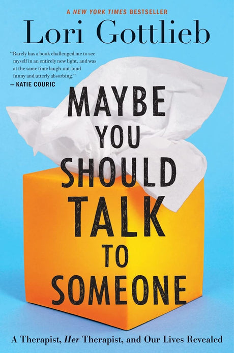 Maybe You Should Talk To Someone: A Therapist, Her Therapist, And Our Lives Revealed - ReadMoreDXB