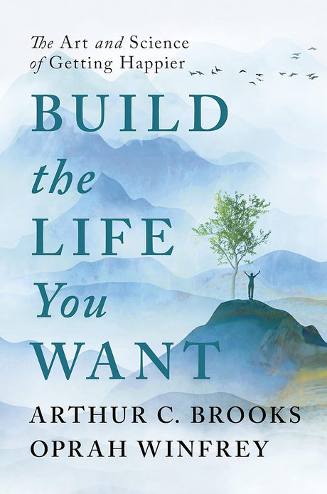 Build the Life You Want: The Art and Science of Getting Happier - ReadMoreDXB