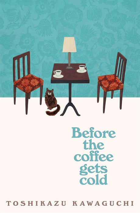 Before the Coffee Gets Cold by Toshikazu Kawaguchi - ReadMoreDXB