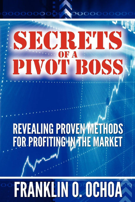 Secrets of a Pivot Boss: Revealing Proven Methods for Profiting in the Market - ReadMoreDXB