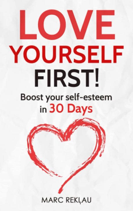 Love Yourself First!: Boost your self-esteem in 30 Days - ReadMoreDXB