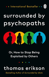 Surrounded By Psychopaths: Or, How To Stop Being Exploited By Others - ReadMoreDXB