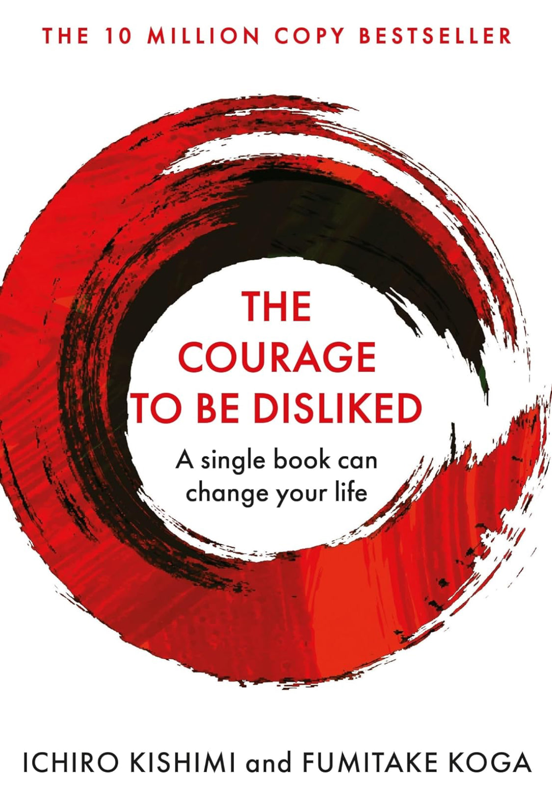 The Courage To Be Disliked: How to free yourself, change your life and achieve real happiness - ReadMoreDXB