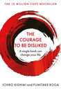 The Courage To Be Disliked: How to free yourself, change your life and achieve real happiness - ReadMoreDXB