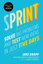 Sprint: How to Solve Big Problems and Test New Ideas in Just Five Days - ReadMoreDXB