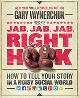 Jab, Jab, Jab, Right Hook: How to Tell Your Story in a Noisy Social World - ReadMoreDXB