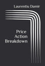 Price Action Breakdown: Exclusive Price Action Trading Approach to Financial Markets - ReadMoreDXB