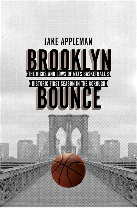 Brooklyn Bounce: The Highs and Lows of Nets Basketball's Historic First Season in the Borough - ReadMoreDXB