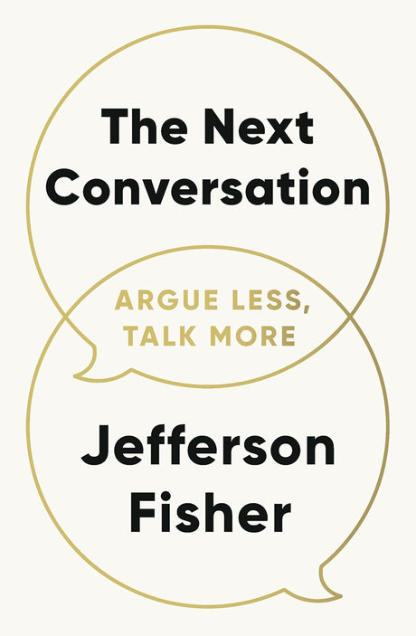 The Next Conversation: Argue Less, Talk More - ReadMoreDXB